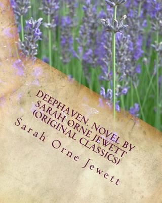 Deephaven. NOVEL By Sarah Orne Jewett (Original... 1530628555 Book Cover