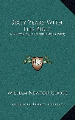 Sixty Years With The Bible: A Record Of Experie... 1165723026 Book Cover