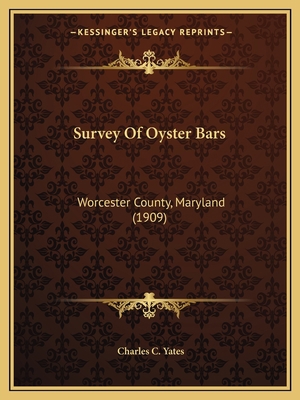 Survey Of Oyster Bars: Worcester County, Maryla... 1166929027 Book Cover