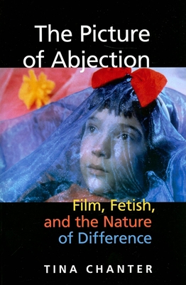 The Picture of Abjection: Film, Fetish, and the... 0253219183 Book Cover