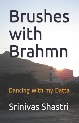 Brushes with Brahmn: Dancing with my Datta 1652232508 Book Cover