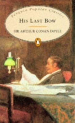 His Last Bow: Some Reminiscences of Sherlock Ho... 0140622586 Book Cover