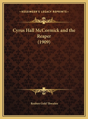 Cyrus Hall McCormick and the Reaper (1909) 1169553540 Book Cover