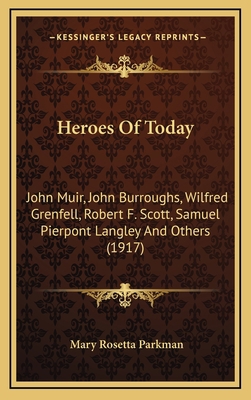 Heroes of Today: John Muir, John Burroughs, Wil... 1164362933 Book Cover