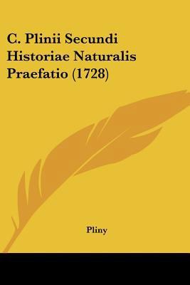 C. Plinii Secundi Historiae Naturalis Praefatio... 1104628058 Book Cover