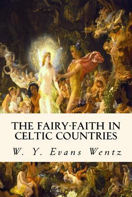 The Fairy-Faith in Celtic Countries 1717179290 Book Cover