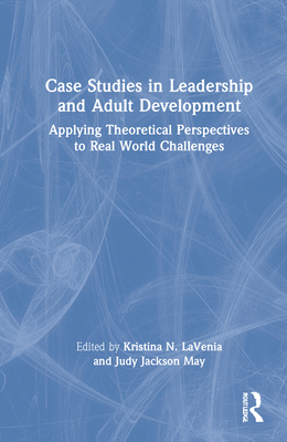 Case Studies in Leadership and Adult Developmen... 0367354594 Book Cover