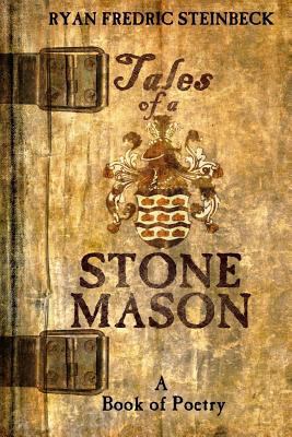 Tales of a Stone Mason: A Book of Poetry 0615773907 Book Cover