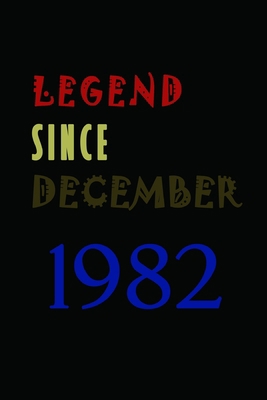 LEGEND SINCE DECEMBER 1982 Notebook Birthday Gi... 1676156941 Book Cover