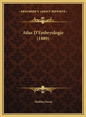 Atlas D'Embryologie (1889) [French] 1169756255 Book Cover