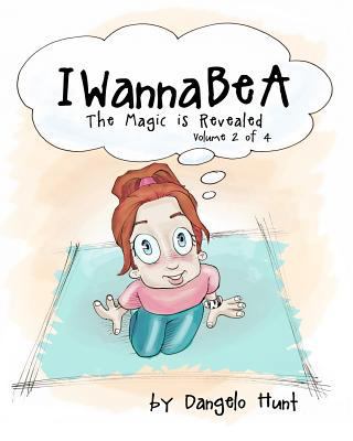 IWannaBeA volume 2: Helping Children Dream & Vi... 1544987676 Book Cover