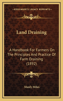 Land Draining: A Handbook For Farmers On The Pr... 1168198976 Book Cover