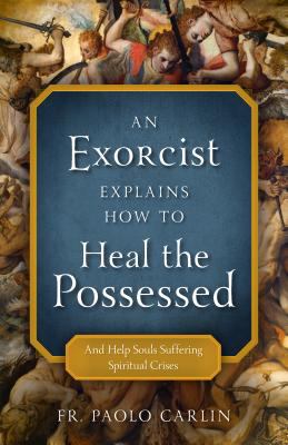 An Exorcist Explains How to Heal the Possessed:... 1622825209 Book Cover