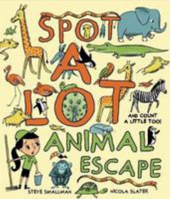 Spot A Lot Animal Escape: And Count a Little, Too! 1472350928 Book Cover