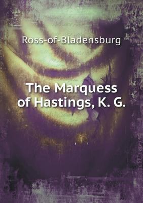 The Marquess of Hastings, K. G 5518633440 Book Cover