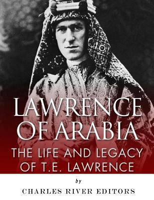 Lawrence of Arabia: The Life and Legacy of T.E.... 1981893458 Book Cover