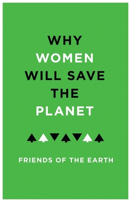 Why Women Will Save the Planet 1783605790 Book Cover