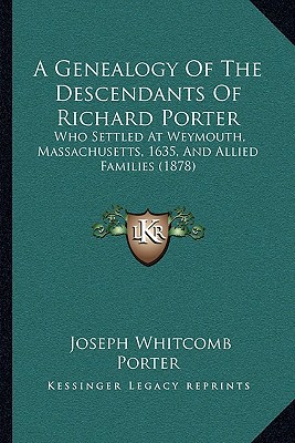 A Genealogy Of The Descendants Of Richard Porte... 1165930013 Book Cover