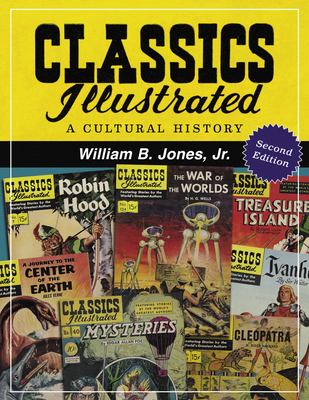 Classics Illustrated: A Cultural History, 2D Ed. 1476672318 Book Cover