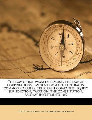 The law of railways: embracing the law of corpo... 1177963809 Book Cover