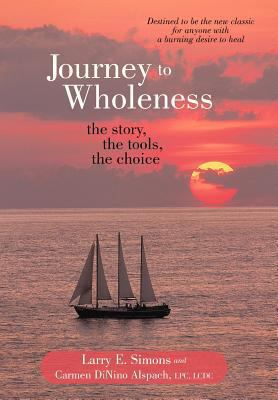 Journey to Wholeness: The Story, the Tools, the... 1449728626 Book Cover
