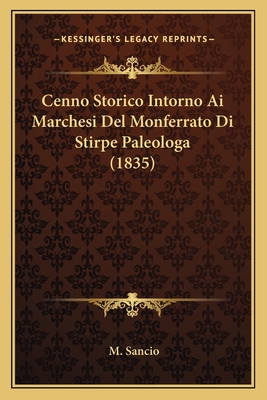 Cenno Storico Intorno Ai Marchesi Del Monferrat... [Italian] 1167427912 Book Cover