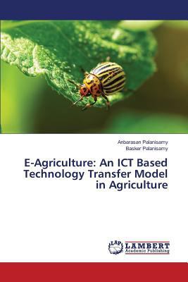 E-Agriculture: An ICT Based Technology Transfer... 3659814237 Book Cover