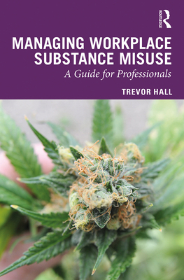 Managing Workplace Substance Misuse: A Guide fo... 0367243598 Book Cover