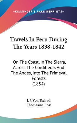 Travels in Peru During the Years 1838-1842: On ... 0548962677 Book Cover