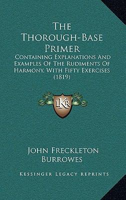 The Thorough-Base Primer: Containing Explanatio... 1165173905 Book Cover