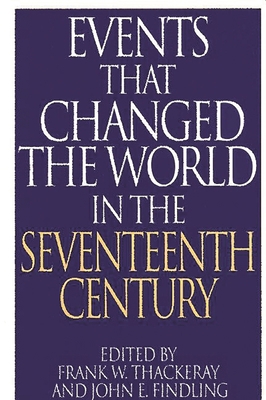 Events That Changed the World in the Seventeent... 0313290784 Book Cover