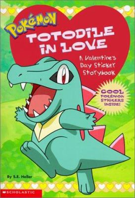 Totodile in Love: A Valentine's Day Sticker Sto... 0439358043 Book Cover