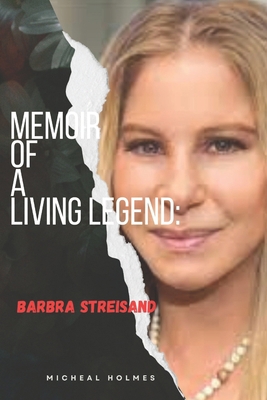 Memoir of a Living Legeng: Barbra Streisand B0CLG9JYC4 Book Cover