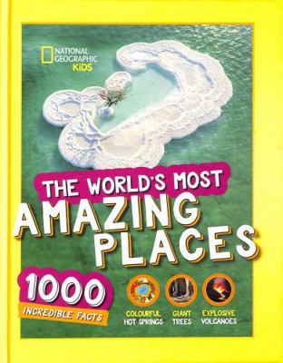 The World’s Most Amazing Places: 1000 incredibl... 0008480133 Book Cover