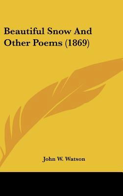 Beautiful Snow and Other Poems (1869) 1161696636 Book Cover
