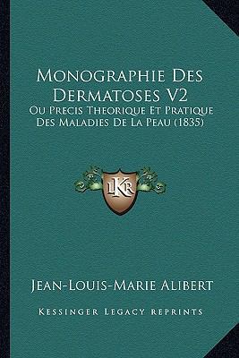 Monographie Des Dermatoses V2: Ou Precis Theori... [French] 1167733665 Book Cover