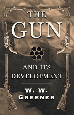 The Gun and its Development 1528703022 Book Cover