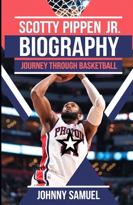 Scotty Pippen Jr. Biography: Journey Through Ba... B0DQ8QBXK6 Book Cover