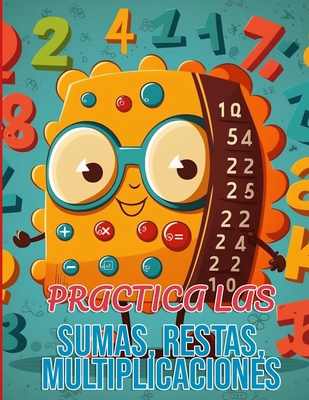 Practica las sumas, restas, multiplicaciones [Spanish] B0BVSXB7VF Book Cover