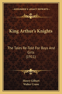 King Arthur's Knights: The Tales Re-Told For Bo... 1166196313 Book Cover