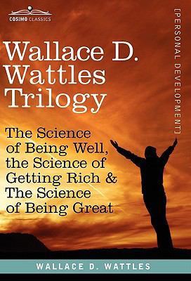 Wallace D. Wattles Trilogy: The Science of Bein... 1616404531 Book Cover