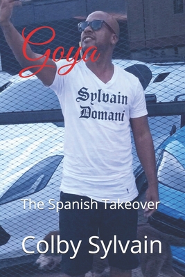 Goya: The Spanish Takeover B0GXWB9F19 Book Cover