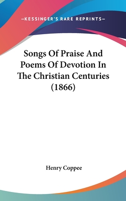 Songs of Praise and Poems of Devotion in the Ch... 1437225993 Book Cover