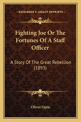 Fighting Joe Or The Fortunes Of A Staff Officer... 1164185764 Book Cover