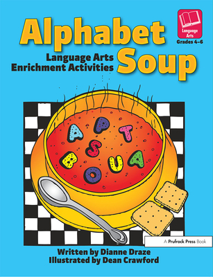 Alphabet Soup: Language Arts Enrichment Activities 159363045X Book Cover