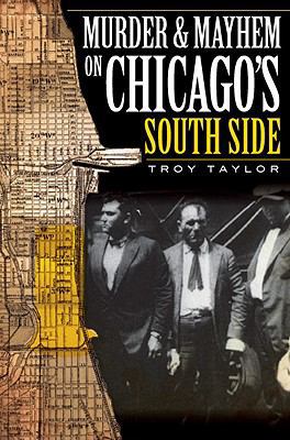 Murder & Mayhem on Chicago's South Side 1596296976 Book Cover