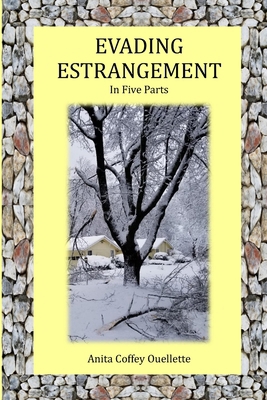 Evading Estrangement: In Five Parts 1951854381 Book Cover