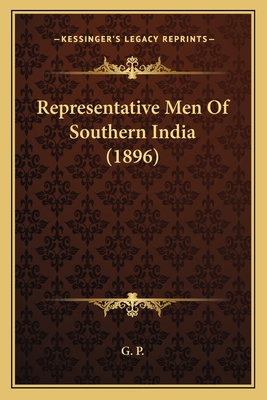 Representative Men Of Southern India (1896) 1166981029 Book Cover