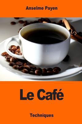 Le Café: Sa culture et ses applications hygiéni... [French] 154321732X Book Cover