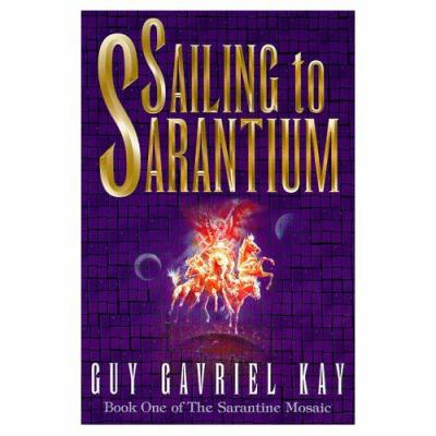 Sailing to Sarantium: Book One of "the Sarantiu... 0684851709 Book Cover
